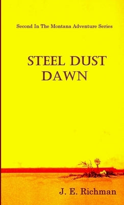 Steel Dust Dawn by Richman, J. E.
