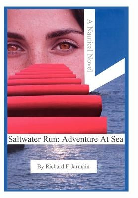 Saltwater Run: Adventure At Sea: A Nautical Novel by Jarmain, Richard F.