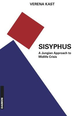 Sisyphus: A Jungian Approach to Midlife Crisis by Kast, Verena