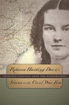 Rebecca Harding Davis's Stories of the Civil War Era by Davis, Rebecca Harding