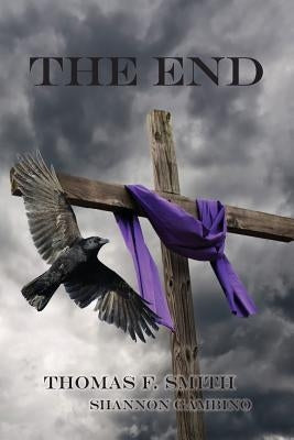 The End by Smith, Thomas F.