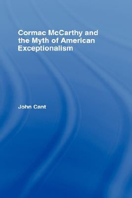 Cormac McCarthy and the Myth of American Exceptionalism by Cant, John