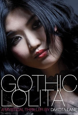Gothic Lolita: A Mystical Thriller by Lane, Dakota
