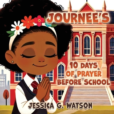 Journee's 10 Days of Prayer Before School by Watson, Jessica G.