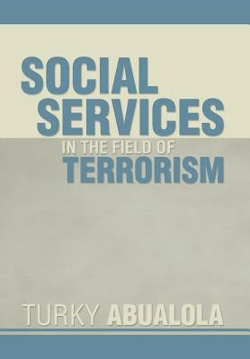 Social Services in the Field of Terrorism by Abualola, Turky