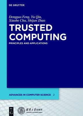 Trusted Computing: Principles and Applications by Feng, Dengguo