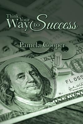 Think Your Way to Success by Cooper, Pamela