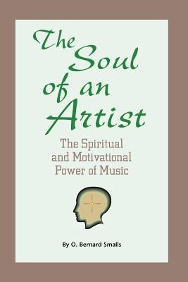 The Soul of An Artist by Smalls, O. Bernard