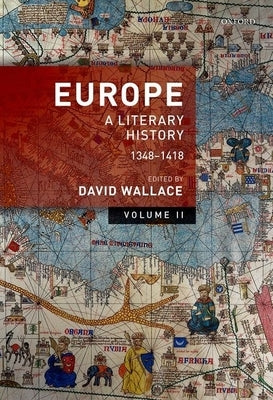 Europe: Volume 2: A Literary History, 1348-1418 by Wallace, David