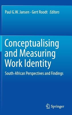 Conceptualising and Measuring Work Identity: South-African Perspectives and Findings by Jansen, Paul G. W.