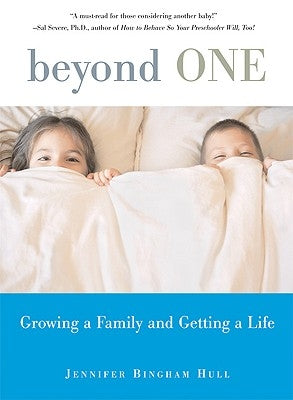 Beyond One: Growing a Family and Getting a Life by Hull, Jennifer Bingham