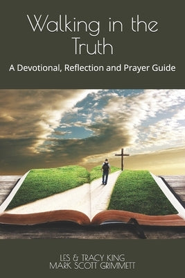 Walking in the Truth: A Devotional, Reflection and Prayer Guide by Grimmett, Mark Scott
