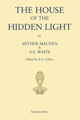 The House of the Hidden Light by Waite, A. E.