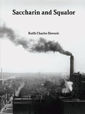 Saccharin and Squalor by Dovoric, Keith Charles