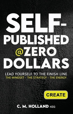 Self-Published @Zero Dollars by Holland, C. M.