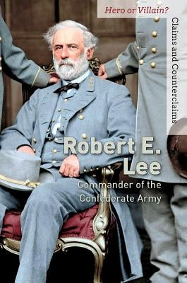 Robert E. Lee: Commander of the Confederate Army by Gaines, Alison