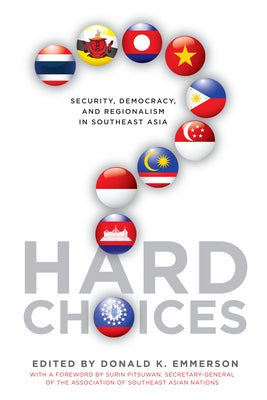 Hard Choices: Security, Democracy, and Regionalism in Southeast Asia by Emmerson, Donald K.