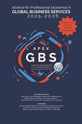APEX GBS Standards 2025 - 2026: Alliance for Professional Excellence in Global Business Services Standards Committee by Kops, Deborah