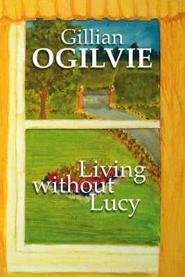 Living without Lucy by Ogilvie, Gillian
