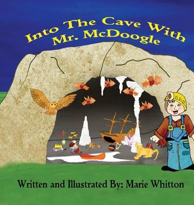 Into The Cave With Mr. McDoogle by Whitton, Marie