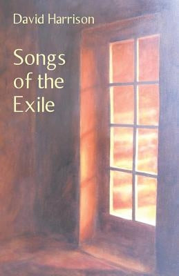Songs of the Exile by Harrison, David