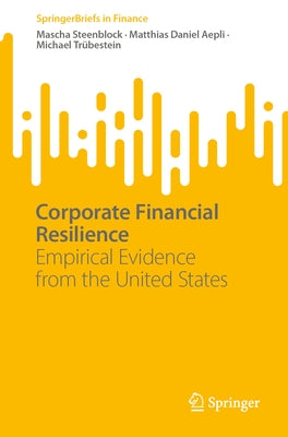 Corporate Financial Resilience: Empirical Evidence from the United States by Steenblock, Mascha