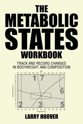 The Metabolic States Workbook: Track and Record Changes in Bodyweight and Composition by Hoover, Larry