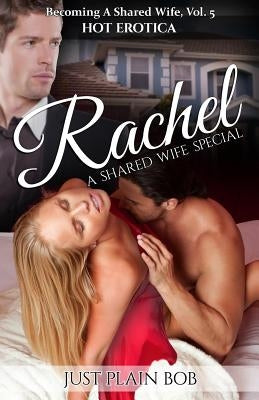 Rachel: A Shared Wife Special by Plain Bob, Just