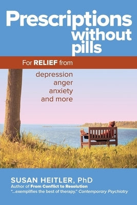 Prescriptions Without Pills: For Relief from Depression, Anger, Anxiety, and More by Heitler, Susan