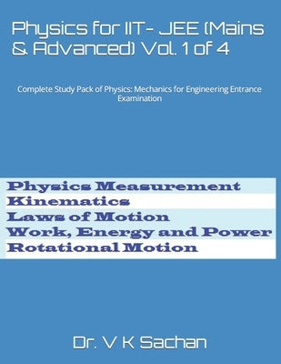 Physics for IIT- JEE (Mains & Advanced) Vol. 1 of 4: Complete Study Pack of Physics: Mechanics for Engineering Entrance Examination by Sachan, V. K.