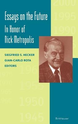 Essays on the Future: In Honor of Nick Metropolis by Hecker, Siegfried