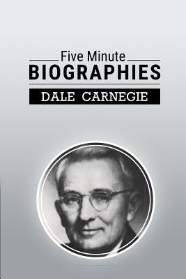 Five Minute Biographies by Carnegie, Dale