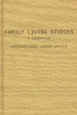 Family Living Studies, a Symposium. by International Labour Office