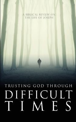 Trusting God Through Difficult Times by Lee, Hamp, III