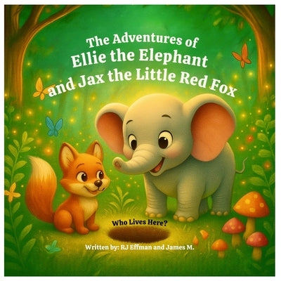 The Adventures of Ellie the Elephant and Jax the Little Red Fox: Who Lives Here? by M, James