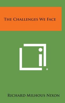 The Challenges We Face by Nixon, Richard Milhous