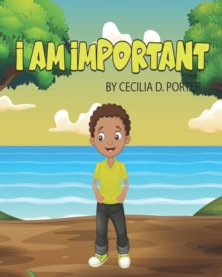I Am Important! by Porter, Cecilia D.