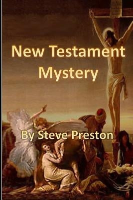 New Testament Mystery by Preston, Steve