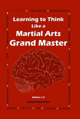 Learning to Think Like a Martial Arts Grand Master by Herman, Ken