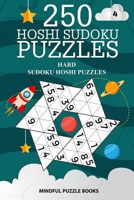 250 Hoshi Sudoku Puzzles: Hard Sudoku Hoshi Puzzles by Mindful Puzzle Books