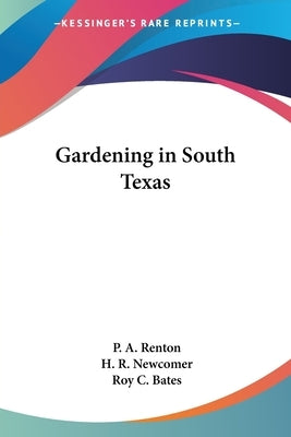 Gardening in South Texas by Renton, P. A., Jr.