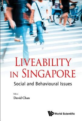 Liveability in Singapore: Social and Behavioural Issues by Chan David