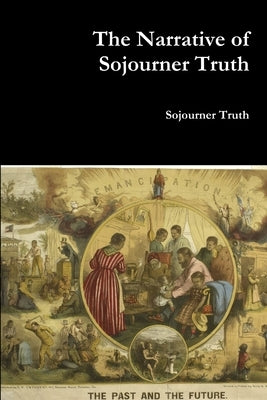 The Narrative of Sojourner Truth by Truth, Sojourner
