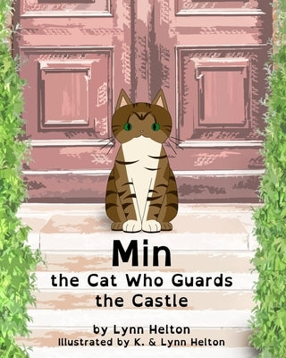 Min: the Cat Who Guards the Castle by Helton, K.