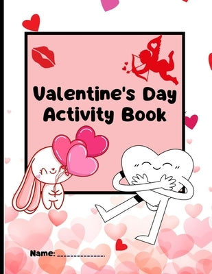 My Valentines Day Coloring And Activity Book: Over 50 Pages of Fun and Creativity by Marie, Shatoni