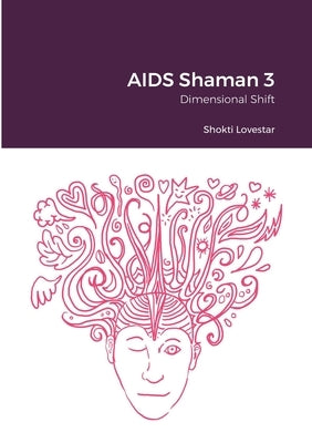 AIDS Shaman 3: Dimensional Shift by Lovestar, Shokti