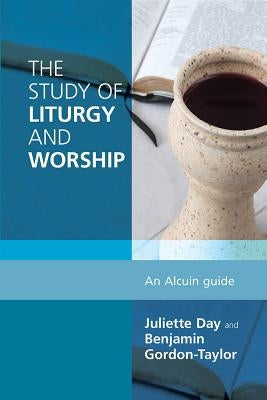 The Study of Liturgy and Worship: An Alcuin Guide by Gordon-Taylor, Benjamin