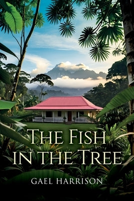 The Fish in the Tree by Harrison, Gael