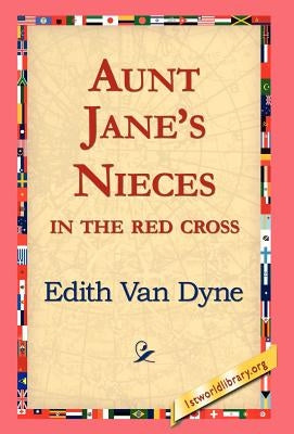 Aunt Jane's Nieces in the Red Cross by Van Dyne, Edith