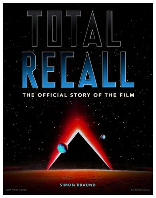 Total Recall: The Official Story of the Film by Braund, Simon